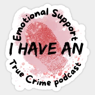 I have an emotional support crime podcast Sticker